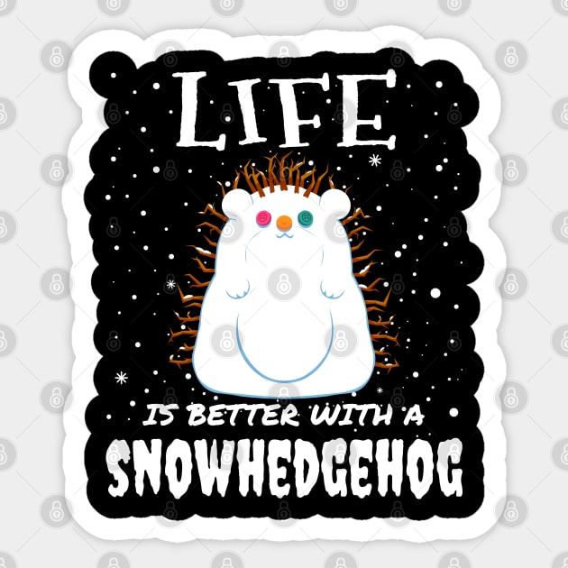 Life Is Better With A Snowhedgehog - Christmas cute snow hedgehog gift Sticker by mrbitdot